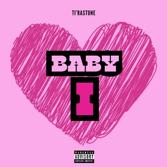 Baby I by Ti'rasTone