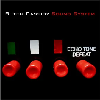 Echo Tone Defeat by Butch Cassidy Sound System