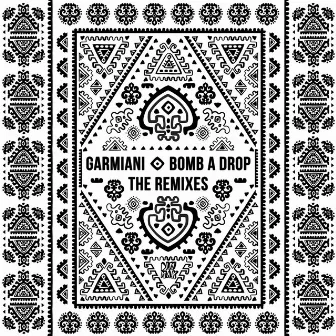 Bomb A Drop (The Remixes) by Garmiani