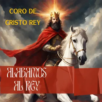 Alabanzas al Rey by Coro de Cristo Rey