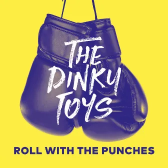 Roll With The Punches by The Dinky Toys