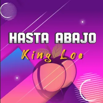 Hasta Abajo by King Loe