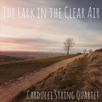 The Lark in the Clear Air by Carducci String Quartet