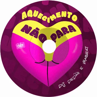 AQUECIMENTO NÃO PARA by DJ DEDÃO