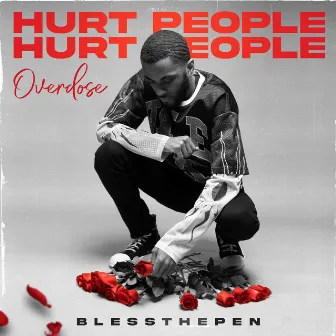 Hurt People Hurt People (Overdose) by BlessThePen