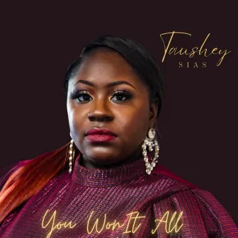 You Won It All by Taushey Sias