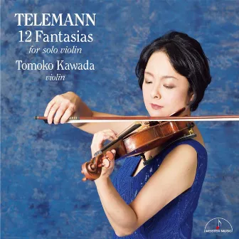 Telemann: 12 Fantasias for solo violin by 川田知子（ヴァイオリン）