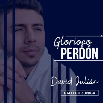 Glorioso Perdón by David Julián Gallego Zúñiga