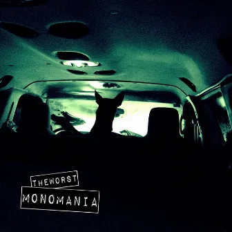 Monomania by TheWorst