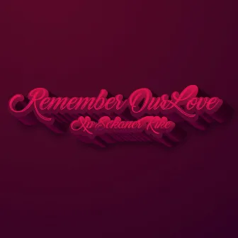 Remember Our Love by XP