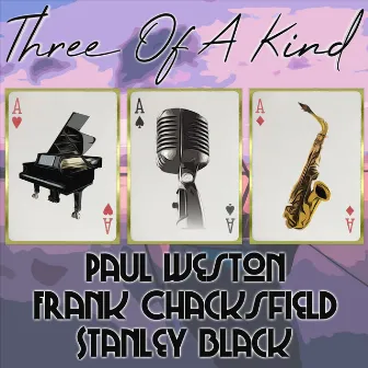 Three of a Kind: Paul Weston, Frank Chacksfield, Stanley Black by Paul Weston And His Orchestra