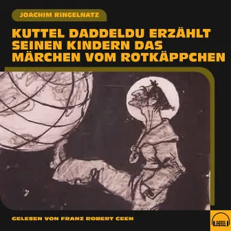 Kuttel Daddeldu erzählt seinen Kindern das Märchen vom Rotkäppchen by Franz Robert Ceeh