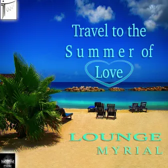 Travel to the Summer of Love by Lounge Myrial