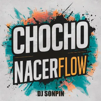 Chocho Nacer Flow by Dj sonpin