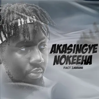 Akasingye Nokeeha by FACT ZAMANI