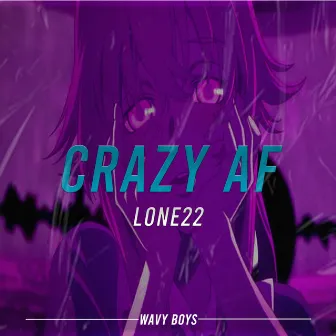 CRAZY AF by Lone22