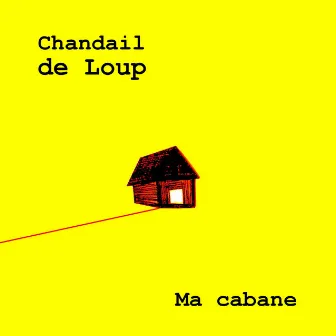 Ma cabane by Chandail de Loup