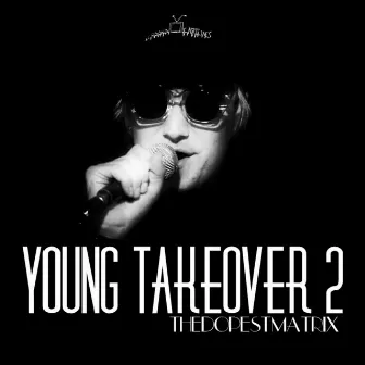 Young Takeover 2 by TheDopestMatrix