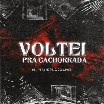 Voltei Pra Cachorrada by MC Tal