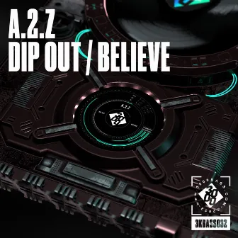 Dip Out / Believe by A.2.Z