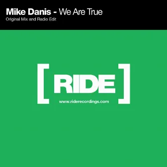 We Are True by Mike Danis