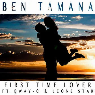 First Time Lover (feat. Qway-C & Leone Star) by Ben Tamana