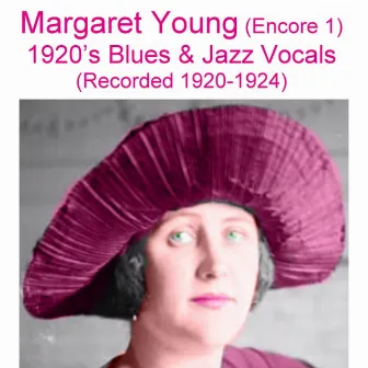 Encore 1 (1920's Blues & Jazz Vocals) [Recorded 1920-1924] by Margaret Young