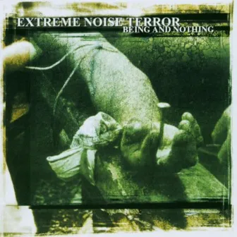 Being And Nothing by Extreme Noise Terror