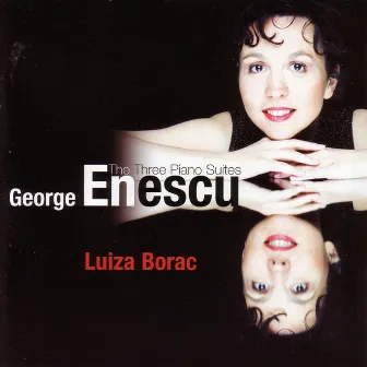 Enescu: The Three Piano Suites by Luiza Borac