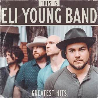 This Is Eli Young Band: Greatest Hits by Eli Young Band