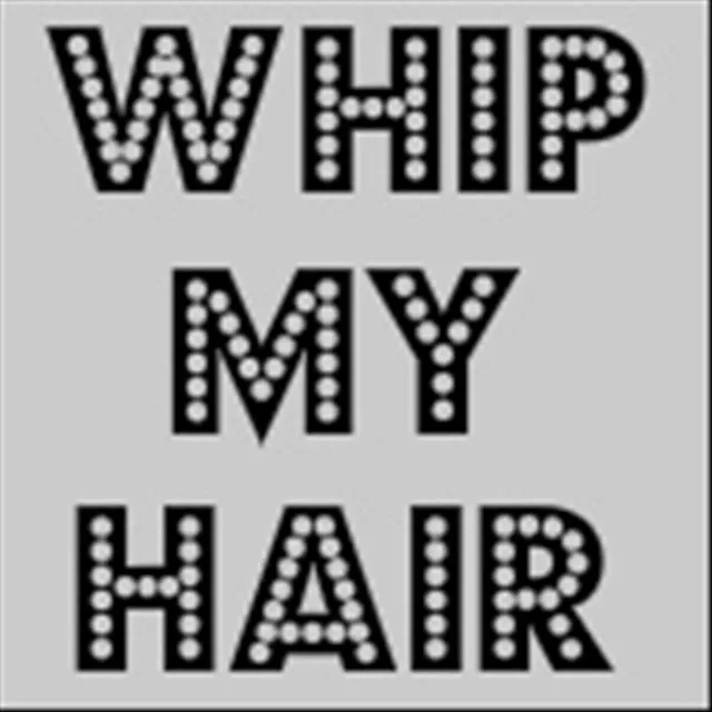 Whip My Hair (Go shorty Go)