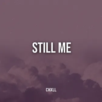 Still Me by CHXLL