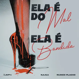 Ela é do Mal Ela é Bandida by luangelus