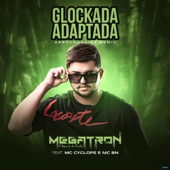 Glockada Adaptada (Arrochadeira Remix) by Megatron