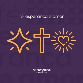 Fé, Esperança e Amor by Vineyard Piratininga