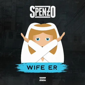 Wife Er by Spenzo