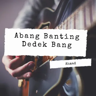 Abang Banting Dedek Bang by Ahmad