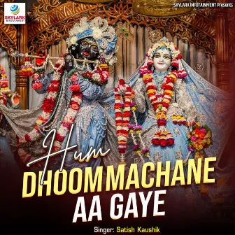 Hum Dhoom Machane Aa Gaye by Satish Kaushik