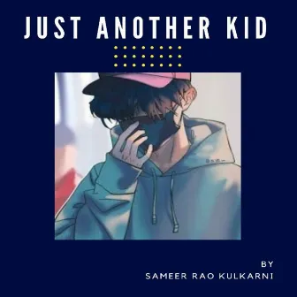 Just Another Kid by Sameer Rao Kulkarni