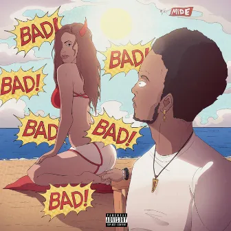 BAD! BAD! BAD! by Mide