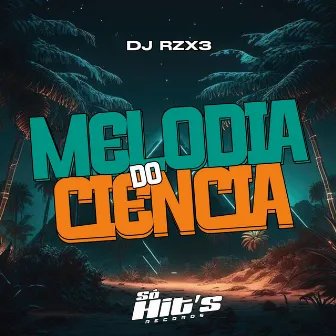 Melodia Do Ciência by DJ RZX3