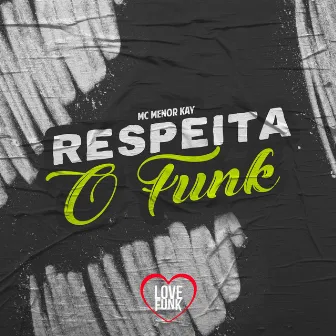 Respeita o Funk by MC Menor Kay