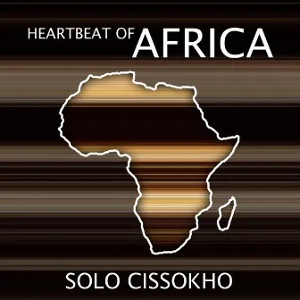 Heartbeat of Africa by Solo Cissokho