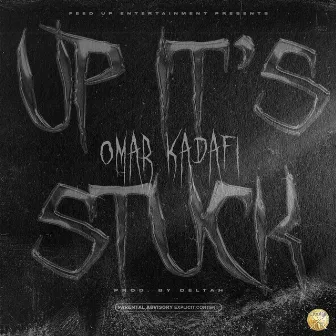 Up, It's Stuck by Omar Kadafi