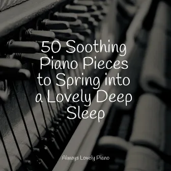 50 Soft Piano Pieces to Soothe the Soul by Piano para Relaxar