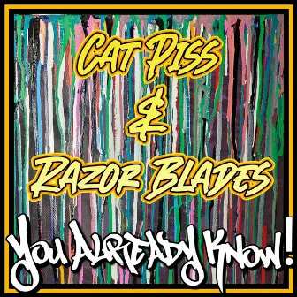 YOU ALREADY KNOW! Cat Piss & Razor Blades by OBCENE