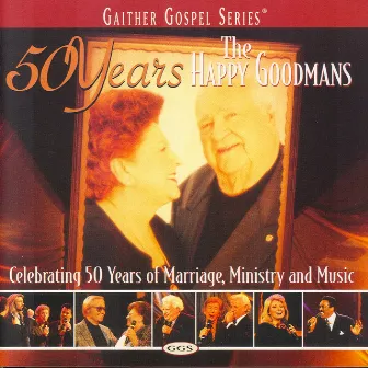 50 Years Of The Happy Goodmans by The Happy Goodmans