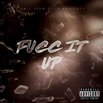 Fucc It Up by Amil Team Elite