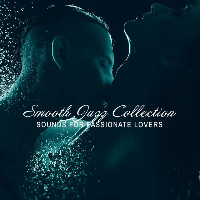 Smooth Jazz Collection – Sounds for Passionate Lovers