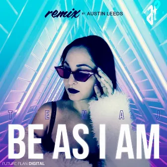 Be as I Am (Remix by Austin Leeds) by Tenaj